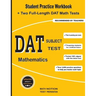 DAT Subject Test Mathematics: Student Practice Workbook + Two Full-Length DAT Math Tests