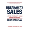 Breakaway Sales: A Proven Structure to Double Your Sales, FOREVER!