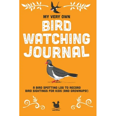 My Very Own Bird Watching Journal: A bird spotting log to record bird sightings for kids (and grownups!)