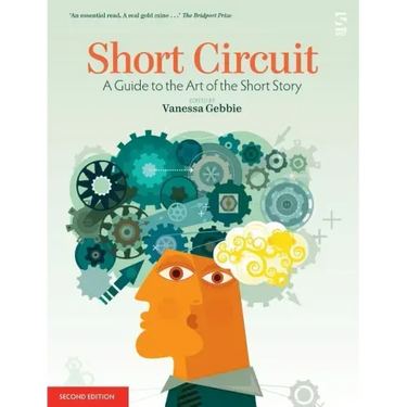 Short Circuit: A Guide to the Art of the Short Story. Edited by Vanessa Gebbie (Revised)