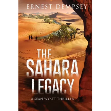 The Sahara Legacy: A Sean Wyatt Thriller