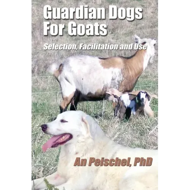 Guardian Dogs For Goats: Selection, Facilitation, and Use