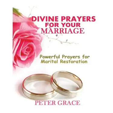 Divine Prayers for my Marriage: Powerful prayers for marital restoration