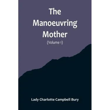 The Manoeuvring Mother (Volume 1)