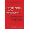 Private Notes of a Headhunter: Proven Job Search and Interviewing Techniques for College Students and Recent Grads