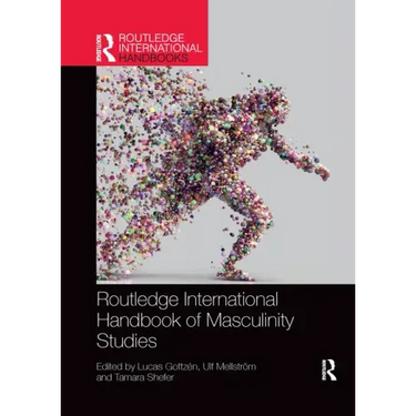 Routledge International Handbook of Masculinity Studies