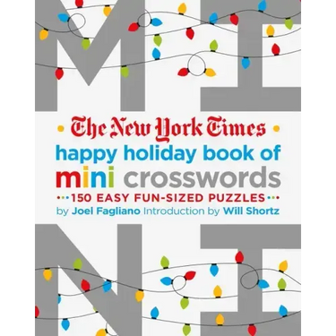 The New York Times Happy Holiday Book of Mini Crosswords: 150 Easy Fun-Sized Puzzles