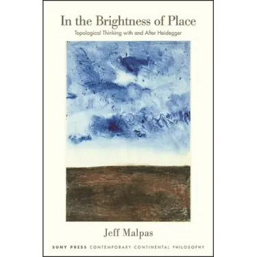 In the Brightness of Place: Topological Thinking with and After Heidegger