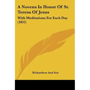 A Novena in Honor of St. Teresa of Jesus: With Meditations for Each Day (1852)