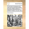 The New Book of Constitutions of the Most Ancient and Honourable Fraternity of Free and Accepted Masons Containing Their History, Charges, Regulations
