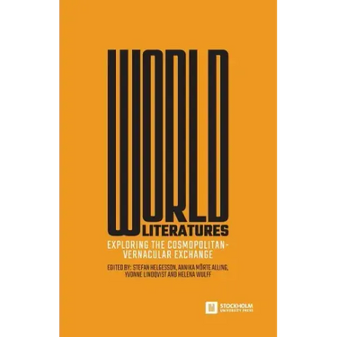 World Literatures: Exploring the Cosmopolitan-Vernacular Exchange