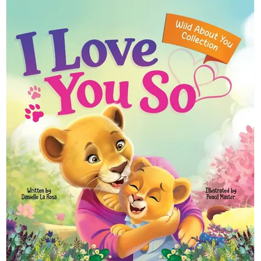 I Love You So: A Love That Stays the Same-Even as Everything Else Begins to Change