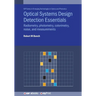 Optical Systems Design Detection Essentials: Radiometry, photometry, colorimetry, noise, and measurements
