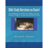 Bible Study Questions on Daniel: A workbook suitable for Bible classes, family studies, or personal Bible study