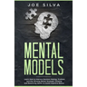 Mental Models: Learn How to Improve Decision Making, Problem Solving, Develop Better Strategic Thinking and Reasoning Ability to Avoid Cognitive Biase