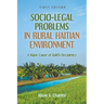 Socio-Legal Problems in Rural Haitian Environment: A Major Cause of Haiti's Decadency