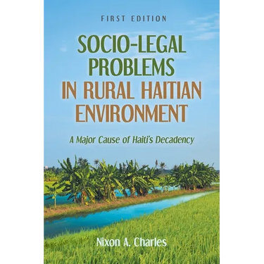 Socio-Legal Problems in Rural Haitian Environment: A Major Cause of Haiti's Decadency