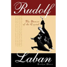 Rudolf Laban: The Dancer of the Crystal