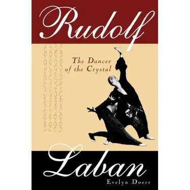 Rudolf Laban: The Dancer of the Crystal