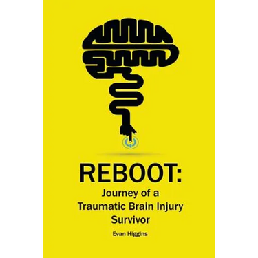Reboot: Journey of a Traumatic Brain Injury Survivor: Getting Through the Tough Times in Recovery and Life