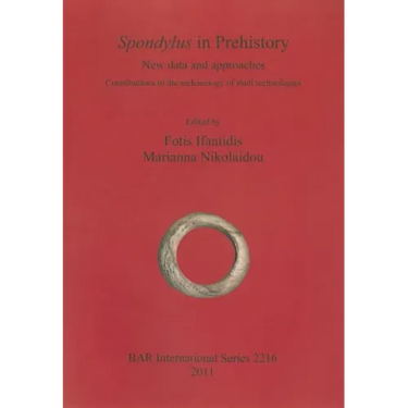 Spondylus in Prehistory: New data and approaches. Contributions to the archaeology of shell technologies
