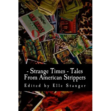 Strange Times: Tales From American Strippers