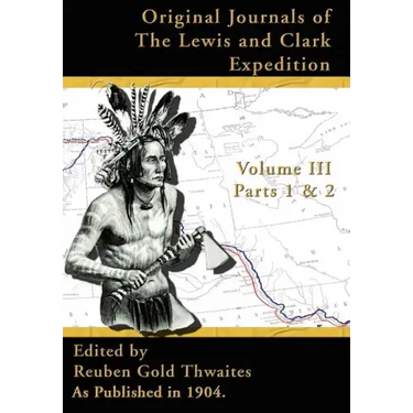 Original Journals of the Lewis and Clark Expedition: 1804-1806, Part 1 & 2