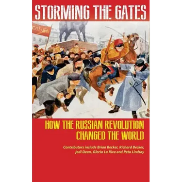 Storming the Gates: How the Russian Revolution Changed the World