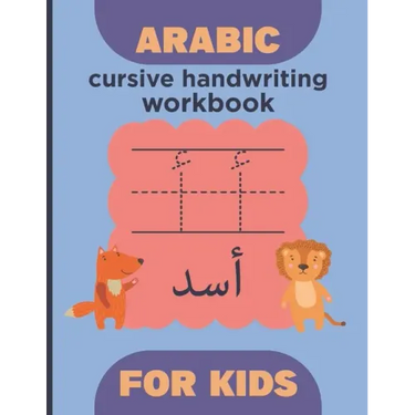 Arabic cursive handwriting workbook for kids: Arabic Alphabet and number - learn How to Write the Arabic Letters with animal illustrations - Practice