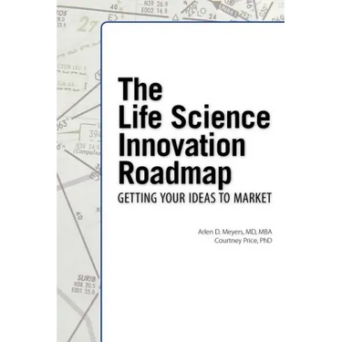 The Life Science Innovation Roadmap: Bioscience Innovation Assessment, Planning, Strategy, Execution, and Implementation