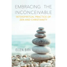 Embracing the Inconceivable: Interspiritual Practice of Zen and Christianity