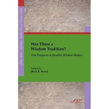Was There a Wisdom Tradition? New Prospects in Israelite Wisdom Studies