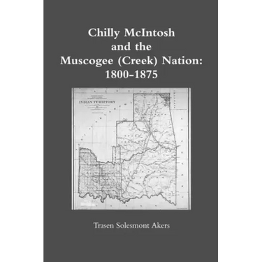 Chilly McIntosh and the Muscogee (Creek) Nation: 1800-1875