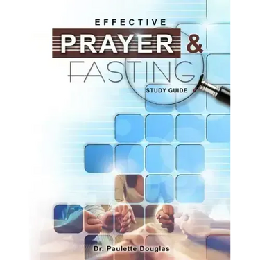 Effective Prayer And Fasting Study Guide