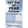Get Rid of Fear Forever: Faith Over Fear