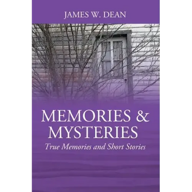 Memories & Mysteries: True Memories and Short Stories