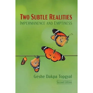 Two Subtle Realities: Impermanence and Emptiness