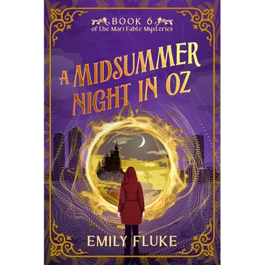 A Midsummer Night in Oz: Book 6 of the Mari Fable Mysteries