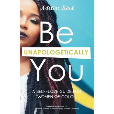 Be Unapologetically You: A Self Love Guide for Women of Color