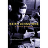 Keith Johnstone: A Critical Biography