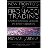 New Frontiers in Fibonacci Trading: Charting Techniques, Strategies, & Simple Applications