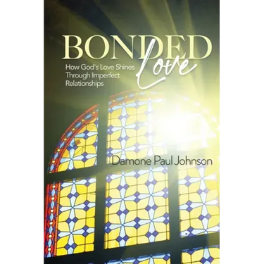 Bonded Love: How God's Love Shines Through Imperfect Relationships