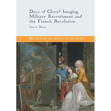 Days of Glory?: Imaging Military Recruitment and the French Revolution