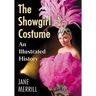 The Showgirl Costume: An Illustrated History