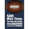 500 More Things You May Not Know About Pittsburgh Steelers Football: Gifts For A Steelers Fan