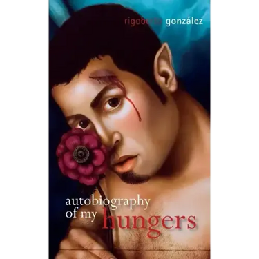 Autobiography of My Hungers
