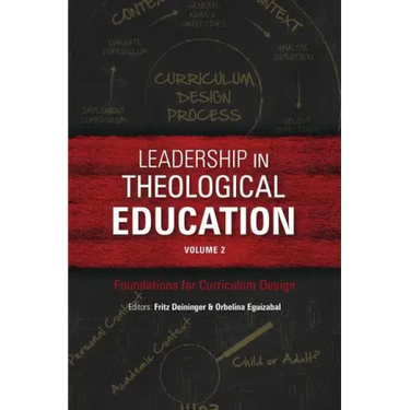 Leadership in Theological Education, Volume 2: Foundations for Curriculum Design