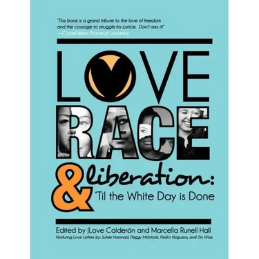 Love, Race, and Liberation; 'Til the White Day is Done