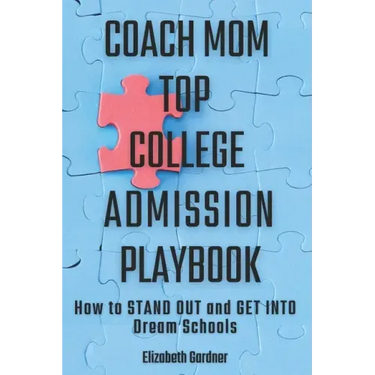 Coach Mom Top College Admission Playbook: How to Stand Out and Get into Dream Schools