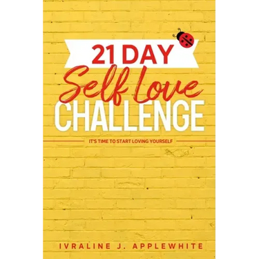 21 Day Self Love Challenge: It's Time To Start Loving Yourself